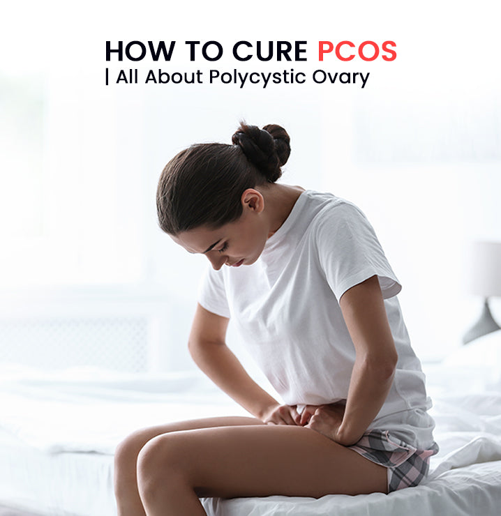 How to Cure PCOS | All About Polycystic Ovary Syndrome