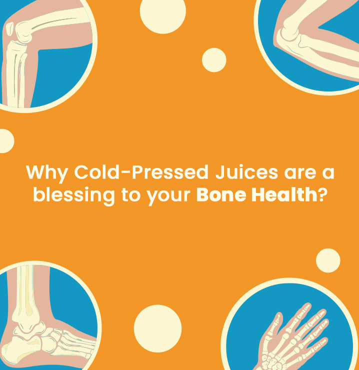 Cold Pressed Juices are a Blessing to your Bone Health. Here's what you need to know.